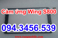 Thay cảm ứng Wing S800, thay màn hình cảm ứng Wing S800, thay màn hình Wing S800, mở mã bảo vệ Wing