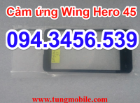 Thay cảm ứng Wing Hero 45, thay màn hình cảm ứng Wing Hero 45, thay bộ màn hình Wing Hero 45