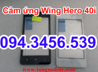 Cảm ứng Wing Hero 40i, thay màn hình cảm ứng Wing Hero 40i, thay bộ màn hình Wing Hero 40i