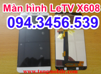 Màn hình LeTV X608, bộ màn hình Letv X608, màn hình cảm ứng Letv X608, thay màn hình Letv X608, lcd