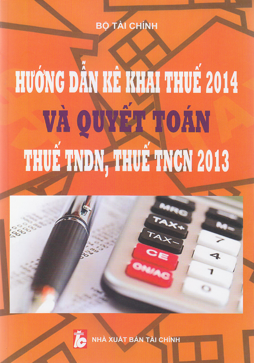 Hướng dẫn kê khai thuế 2014 và quyết toán thuế thu nhập doanh nghiệp thuế thu nhập cá nhân 2013