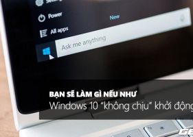 Hướng dẫn khác phục Windows 10 không chịu khởi động