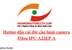 Hướng dẫn cài đặt cấu hình camera IP Wifi iMOU IPC-A22EP-A
