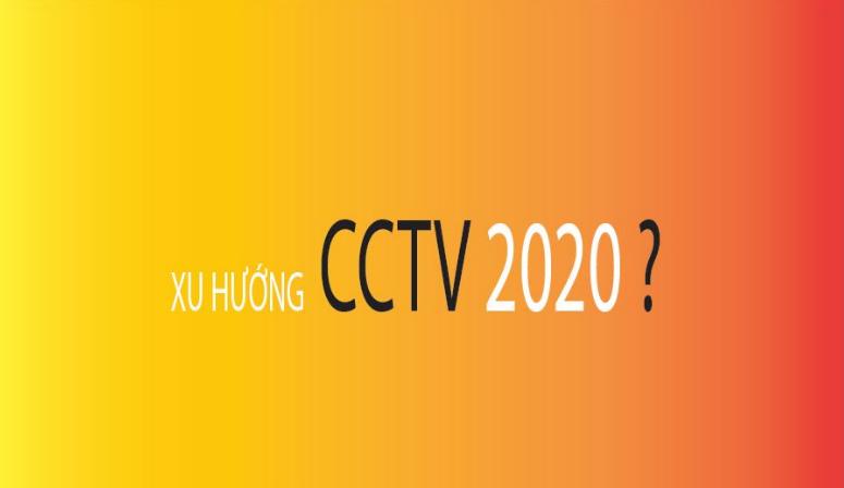 Xu hướng phát triển CCTV năm 2020