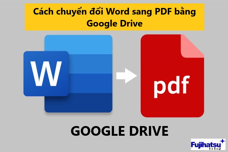 Cách chuyển đổi Word sang PDF bằng Google Drive