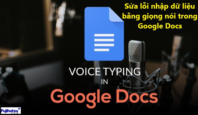 Sửa lỗi nhập dữ liệu bằng giọng nói trong Google Docs