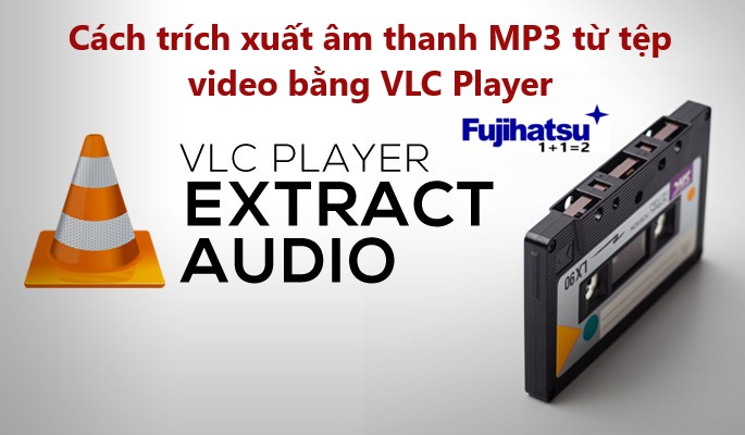 Cách trích xuất âm thanh MP3 từ tệp video bằng VLC Player