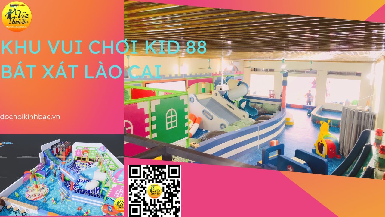 Đồ chơi Kinh Bắc tư vấn thiết kế lắp đặt khu vui chơi trẻ em Kids 88 tại Bát Xát, Lào Cai