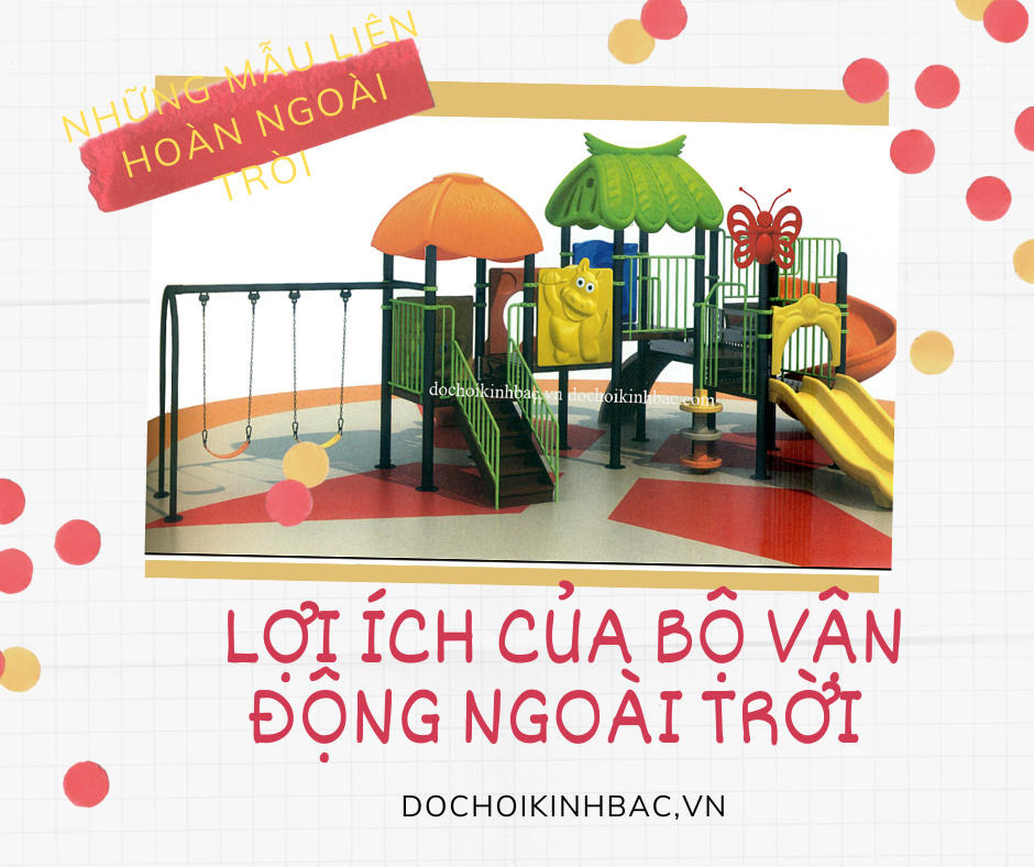 Những lợi ích của bộ liên hoàn cầu trượt cho trẻ tại Cam Hòa, Cam Lâm, Khánh Hòa