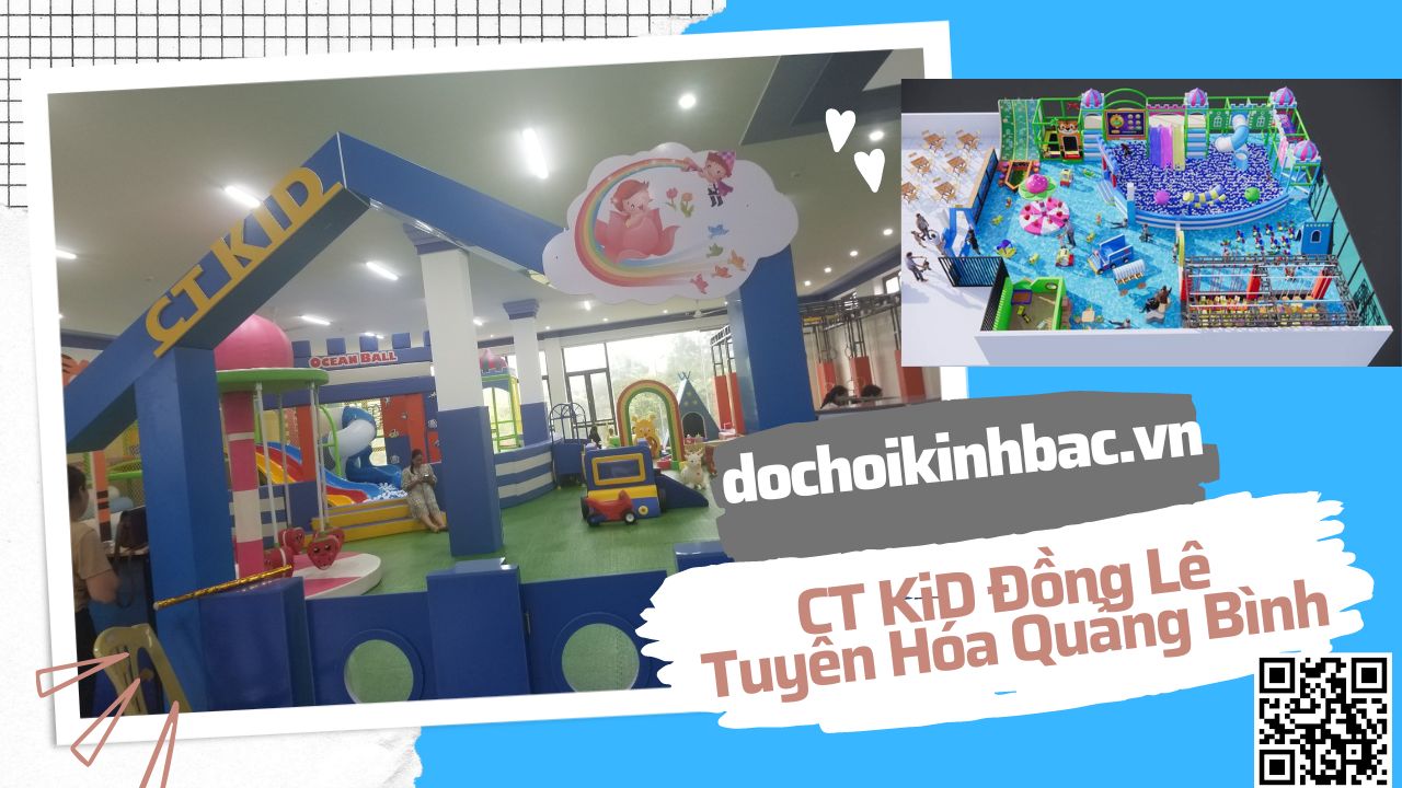 ​Đồ chơi Kinh Bắc tư vấn lắp đặt khu vui chơi trẻ em CT Kid tại Thị trấn Đồng Lê Tuyên Hóa Quảng Bình