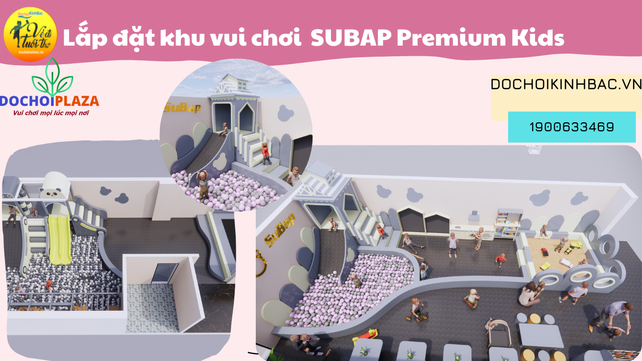 Đồ chơi Kinh Bắc thiết kế lắp đặt Khu vui chơi SUBAP Premium