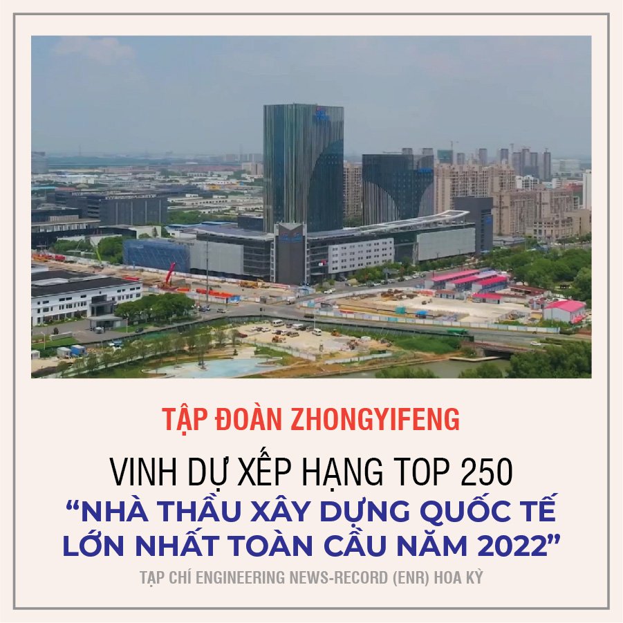 TẬP ĐOÀN ZHONGYIFENG VINH DỰ XẾP HẠNG TOP 250 “NHÀ THẦU XÂY DỰNG QUỐC TẾ LỚN NHẤT TOÀN CẦU NĂM 2022”