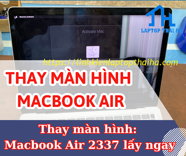 Thay màn hình MacBook Air 2337 lấy ngay trong 30 phút
