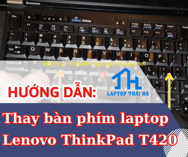 Thay bàn phím laptop Lenovo ThinkPad T420