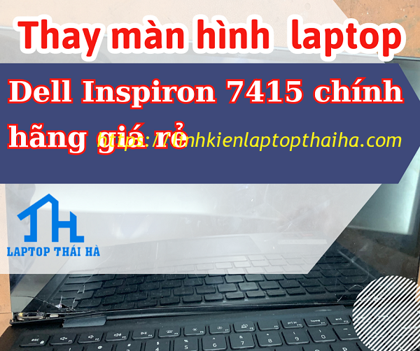 Thay màn laptop Dell Inspiron 14 7415 chính hãng giá rẻ