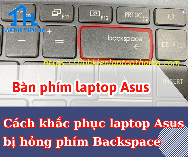 Cách khắc phục bàn phím laptop Asus bị hỏng phím Backspace