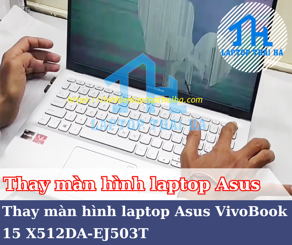 Thay màn hình laptop ASUS VivoBook 15 X512DA-EJ503T