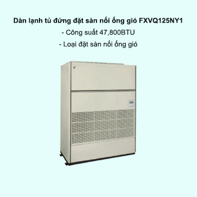 Dàn lạnh tủ đứng đặt sàn nối ống gió trung tâm Daikin VRV FXVQ125NY1 47,800BTU