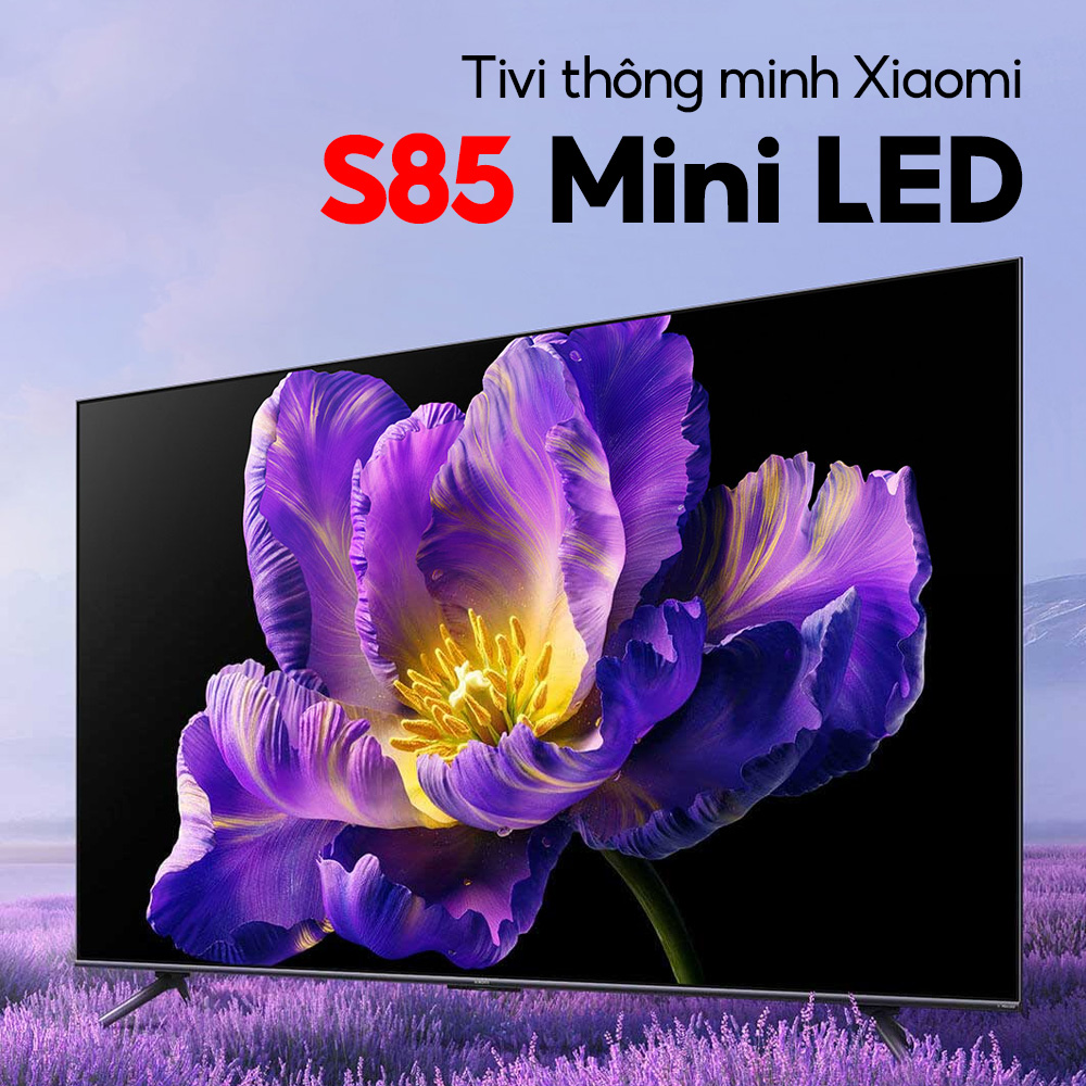 Tivi Xiaomi S85 Mini LED 85 inch – Tần số 240 Hz, màn hình 4K, bù chuyển động MEMC