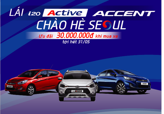 CTKM "Lái i20 Active, Accent, Chào hè Seoul"