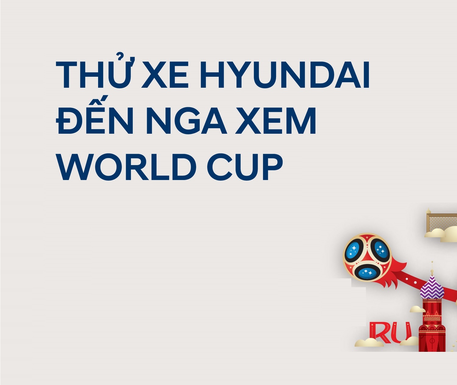 "THỬ XE HYUNDAI – ĐẾN NGA XEM WORLD CUP" tại Showroom Hyundai Long Biên, thứ 7, ngày 24/03/2018