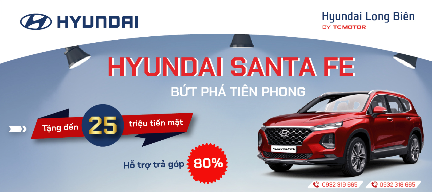 Tặng đến 25 triệu đồng - Hỗ trợ trả góp tới 80% khi mua HYUNDAI SANTA FE tại Hyundai Long Biên