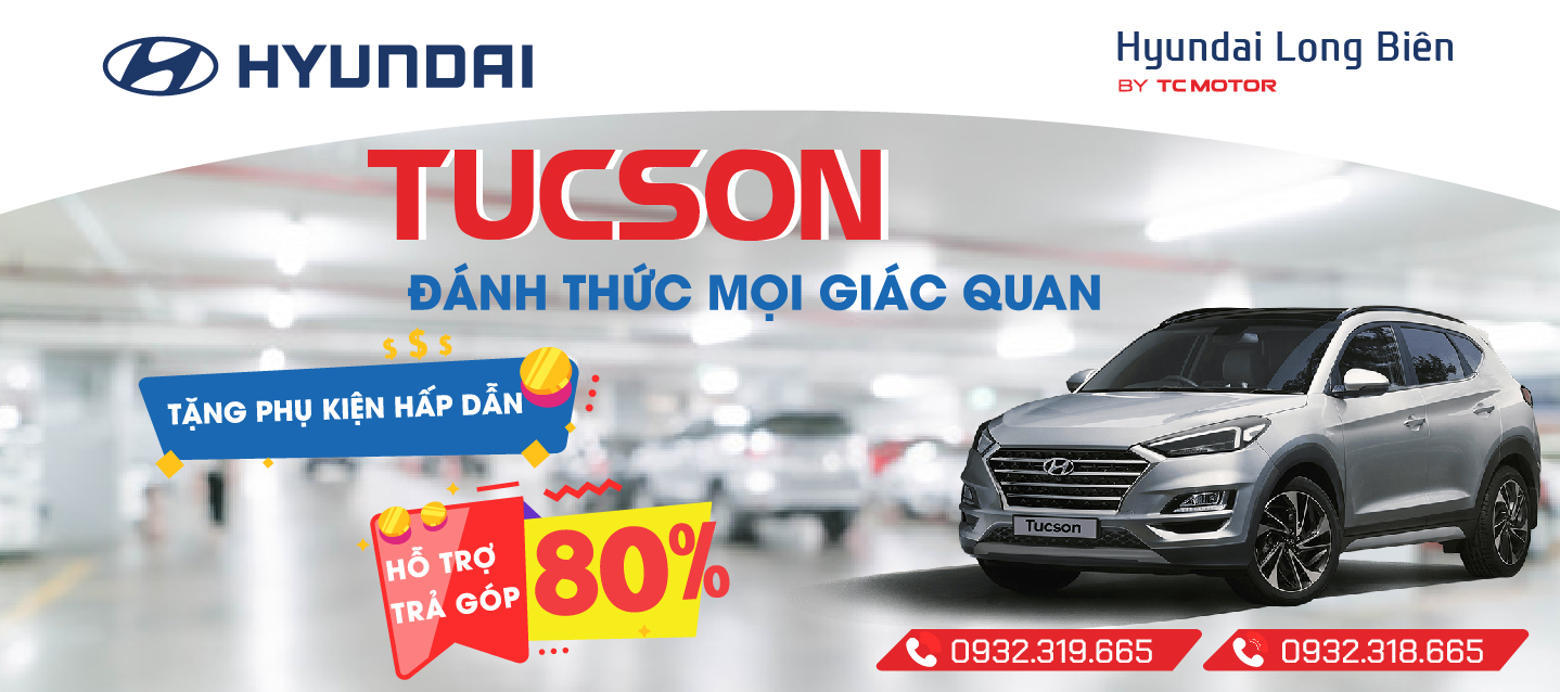 Hyundai Long Biên hỗ trợ trả góp lên tới 80% khi mua TUCSON, tặng nhiều phụ kiện hấp dẫn