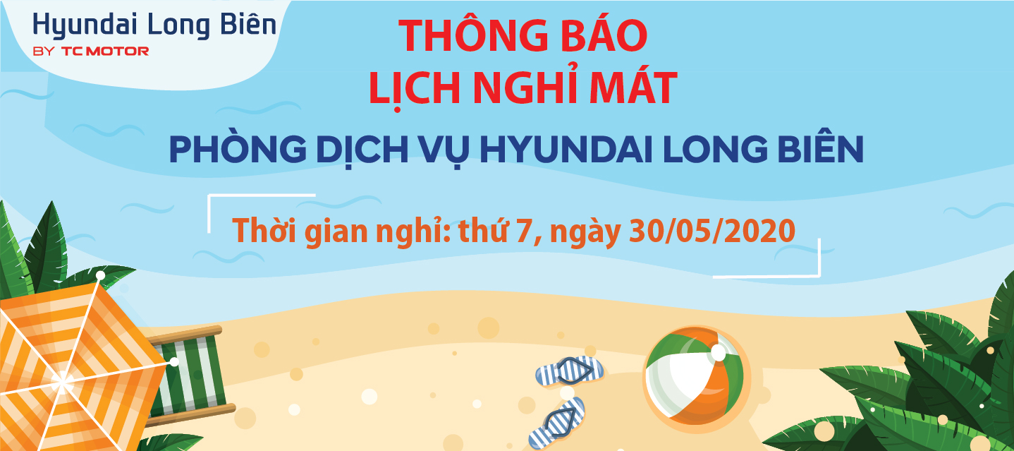 Thông báo lịch nghỉ mát PHÒNG DỊCH VỤ, ngày 30/05/2020|Hyundai Long Biên by TC MOTOR