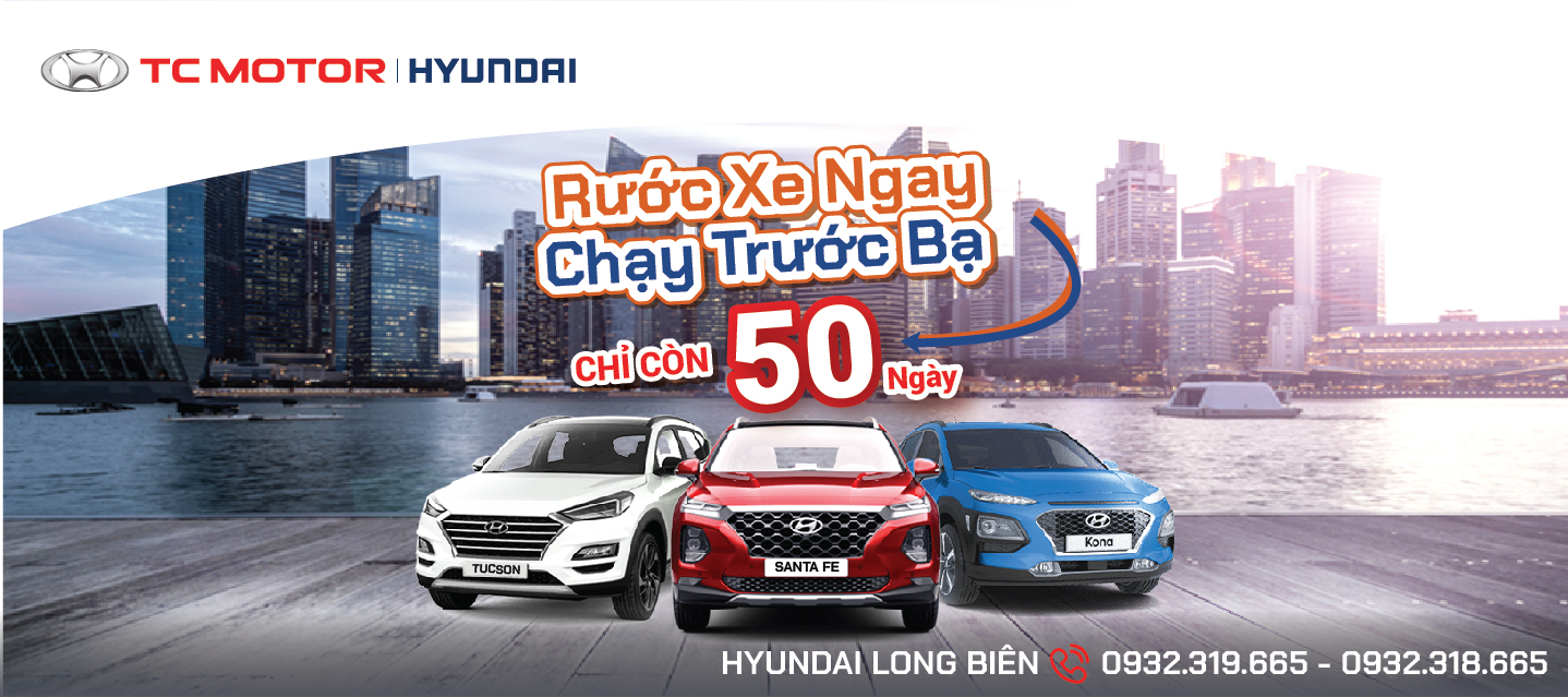 Chương trình "RƯỚC XE NGAY – CHẠY TRƯỚC BẠ" cùng nhiều ưu đã lớn tại Hyundai Long Biên