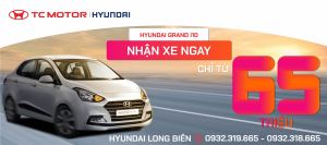HYUNDAI GRAND I10 NHẬN XE NGAY - CHỈ TỪ 65 TRIỆU | Hyundai Long Biên by TC MOTOR
