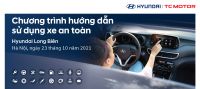 ​Hyundai Long Biên triển khai chương trình “Hướng dẫn sử dụng xe an toàn” ngày 23/10/2021
