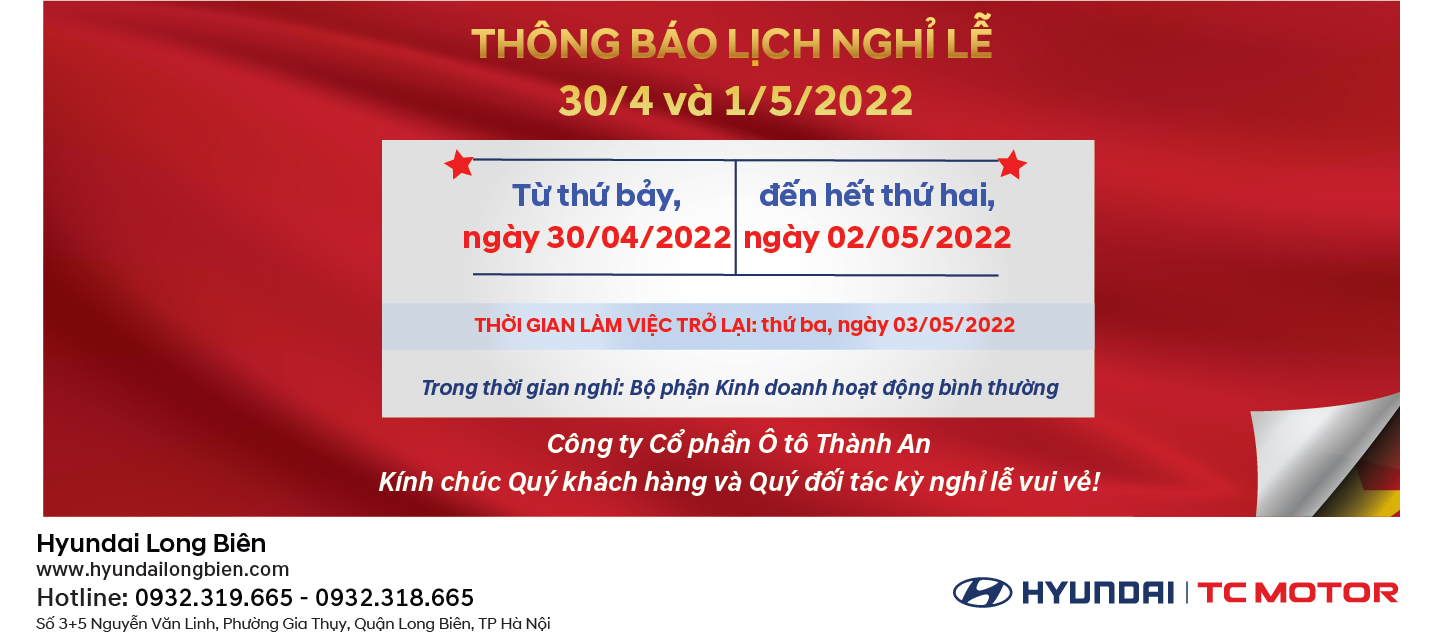 Thông báo LỊCH NGHỈ LỄ 30/4 và 1/5/2022 |Hyundai Long Biên by TC MOTOR