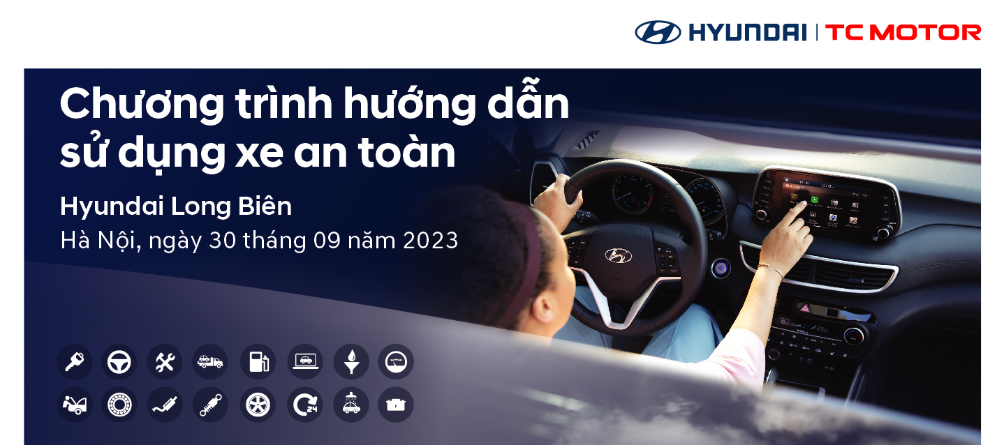 ​Hyundai Long Biên triển khai chương trình “Hướng dẫn sử dụng xe an toàn” ngày 30/09/2023
