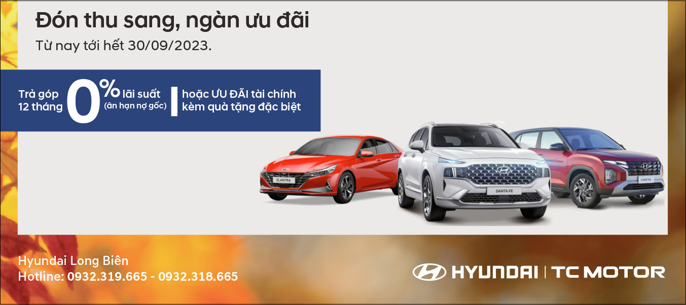 Hyundai Long Biên triển khai chương trình ưu đãi tháng 9 cho khách hàng