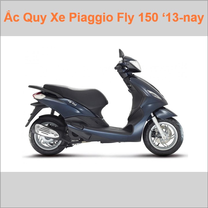 Bình ắc quy cho xe tay ga pkl Piaggio Fly 125 / 150 (2013 đến nay) có công suất tầm 7Ah (10h) với các mã bình ắc quy phổ biến như YTX7L-BS Bình ắc quy xe scooter phân khối lớn Piaggio Fly có kích thước khoảng Dài 11.3cm * Rộng 7cm * Cao 13cm chất lượng tốt nhất giá rẻ