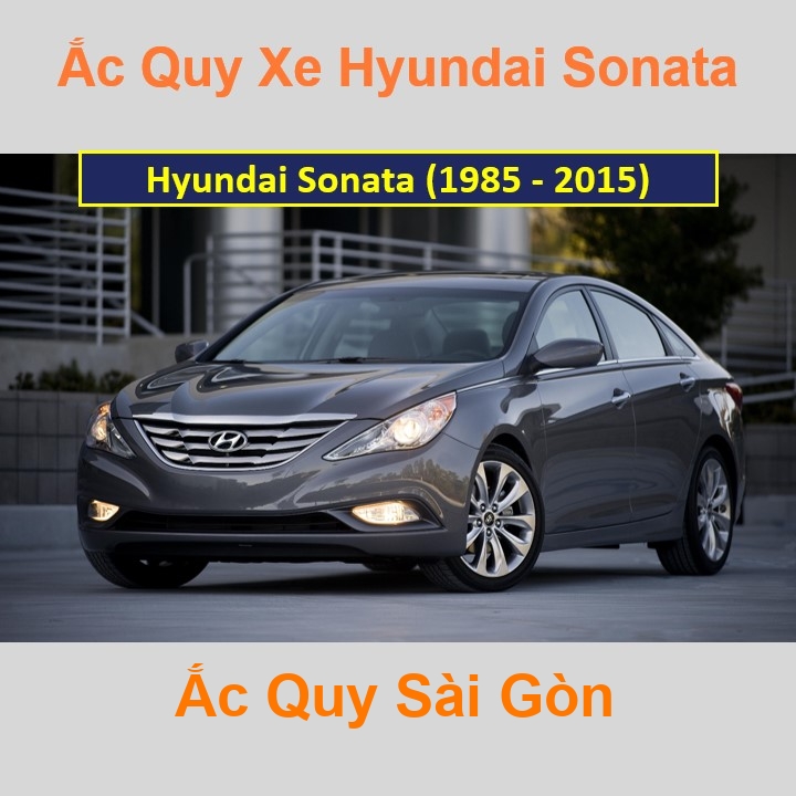 Ắc Quy Sài Gòn | Chuyên cung cấp và lắp đặt tận nơi nhanh chóng Bình ắc quy xe ô tô Hyundai Sonata (1985 - 2015) chất lượng cao với giá rẻ, cạnh tranh nhất tại tất cả các quận, huyện ở TpHCM