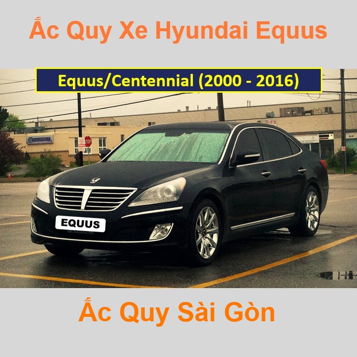 Ắc Quy Sài Gòn | Chuyên cung cấp và lắp đặt tận nơi nhanh chóng Bình ắc quy xe ô tô Hyundai Equus / Centennial (2010 - 2016) chất lượng cao với giá rẻ, cạnh tranh nhất tại tất cả các quận, huyện ở TpHCM.