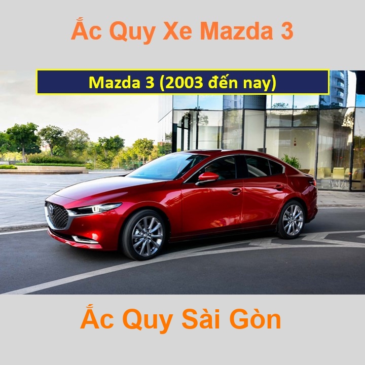 Nhà Phân Phối Ắc Quy Sài Gòn chuyên thay binh acquy oto Mazda 3 nhanh chóng, chuyên nghiệp luôn được khách hàng tin tưởng, ủng hộ nhiệt tình