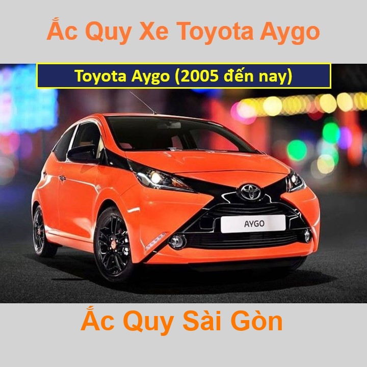 ắc quy cho xe Toyota Aygo có công suất tầm 45Ah, 50Ah (cọc chìm – cọc nghịch) với các mã bình ắc quy phổ biến như Din45, Din50