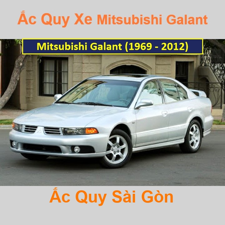 Bình ắc quy cho xe Mitsubishi Galant (1969 – 2012) có công suất tầm 70Ah, 75Ah (cọc nổi - cọc thuận) với các mã bình ắc quy như 80D26R, 85D26R, 90D26R