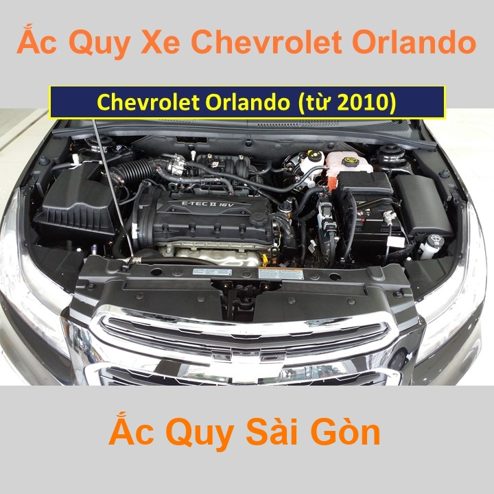 Bình ắc quy cho xe Chevrolet Orlando có công suất tầm 60Ah, 62Ah (cọc chìm – cọc nghịch) với các mã bình ắc quy phổ biến như Din60, Din62
