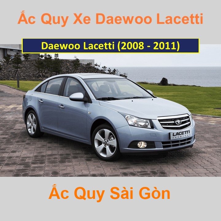 Ắc Quy Sài Gòn | Chuyên cung cấp và lắp đặt tận nơi nhanh chóng Bình ắc quy xe ô tô Daewoo Lacetti (2008 - 2011) chất lượng cao với giá rẻ, cạnh tranh