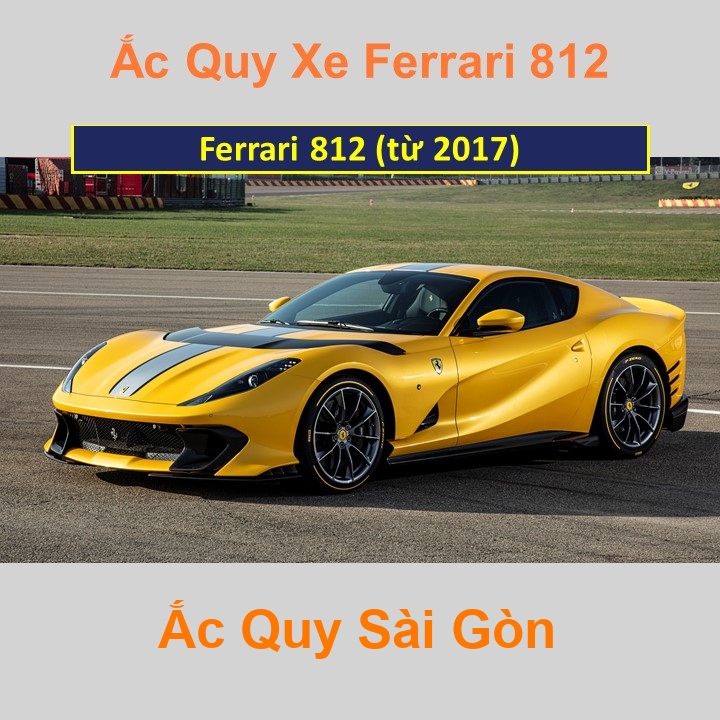 Ắc Quy Sài Gòn | Chuyên cung cấp và lắp đặt tận nơi nhanh chóng Bình ắc quy xe ô tô Ferrari 812 (từ 2017) chất lượng cao với giá rẻ, cạnh tranh nhất t