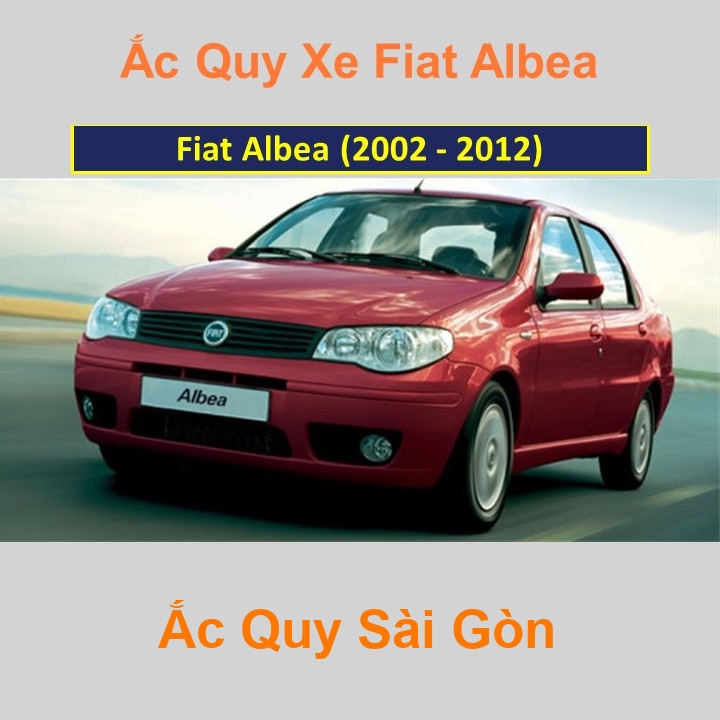 Ắc Quy Sài Gòn | Chuyên cung cấp và lắp đặt tận nơi nhanh chóng Bình ắc quy xe ô tô Fiat Albea (2002 - 2012) chất lượng cao với giá rẻ, cạnh tranh nhấ