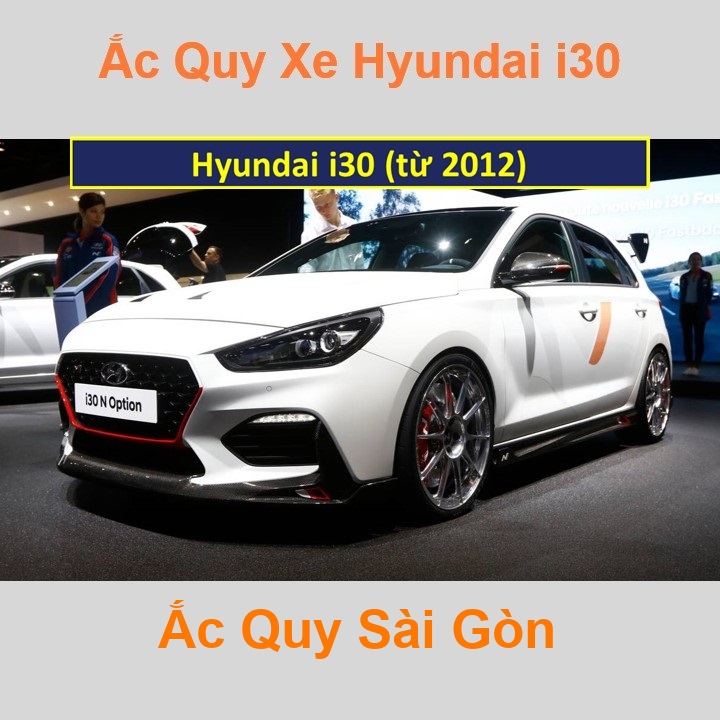 Ắc Quy Sài Gòn | Chuyên cung cấp và lắp đặt tận nơi nhanh chóng Bình ắc quy xe ô tô Hyundai i30 (từ 2012) chất lượng cao với giá rẻ, cạnh tranh nhất tại tất cả các quận, huyện ở TpHCM.