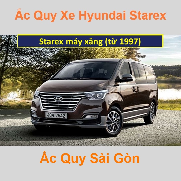 Ắc Quy Sài Gòn | Chuyên cung cấp và lắp đặt tận nơi nhanh chóng Bình ắc quy xe ô tô Hyundai Starex máy xăng (từ 1997) chất lượng cao với giá rẻ, cạnh tranh nhất tại tất cả các quận, huyện ở TpHCM.