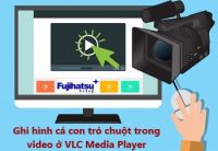 Làm thế nào để ghi hình cả con trỏ chuột trong video ở VLC Media Player?