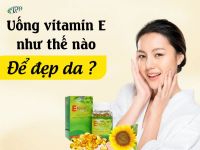 Giải đáp thắc mắc: Uống vitamin E như thế nào để đẹp da ?