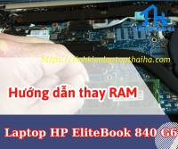 Hướng dẫn thay RAM laptop HP EliteBook 840 G6 đơn giản dễ thực hiện