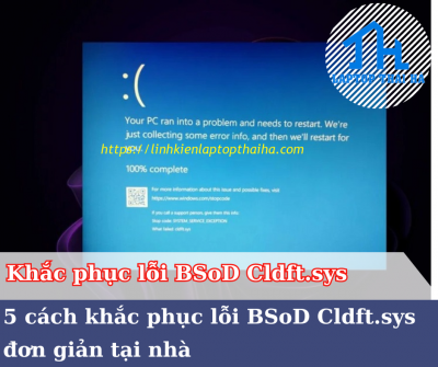 5 cách khắc phục lỗi BSoD Cldft.sys đơn giản